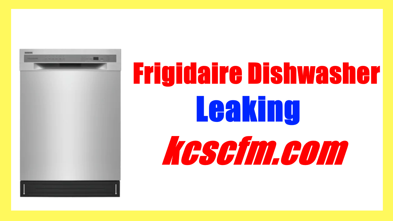 Frigidaire Dishwasher Leaking