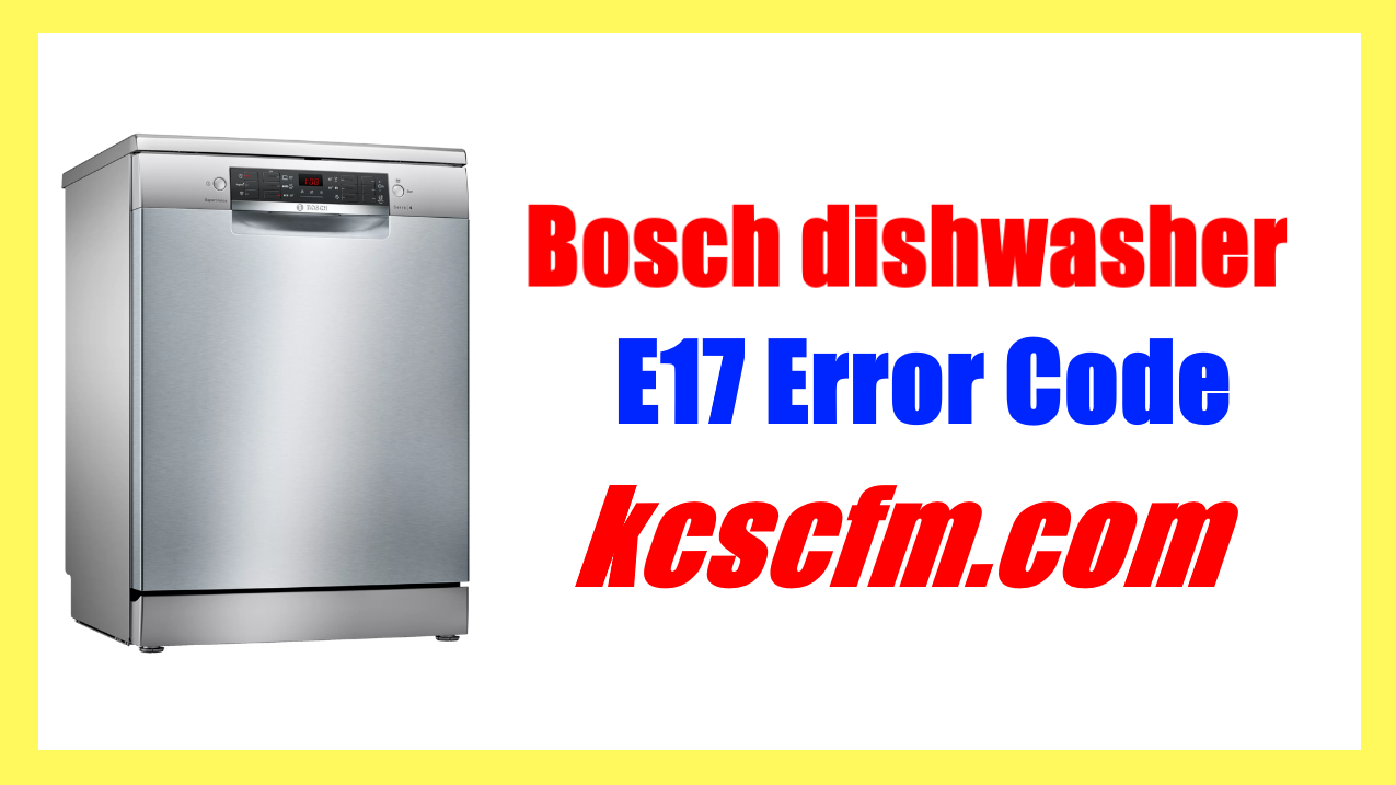 How To Fix Bosch Dishwasher E17 Error Code