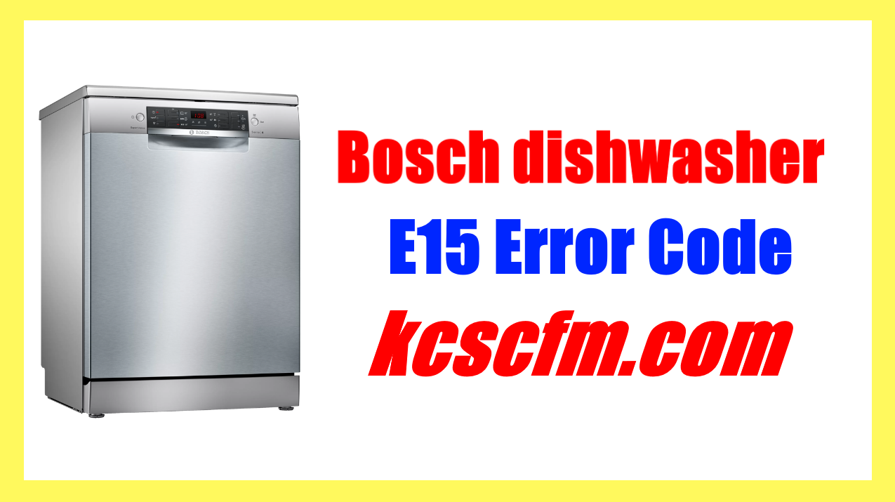 Bosch Dishwasher E15 Error Code