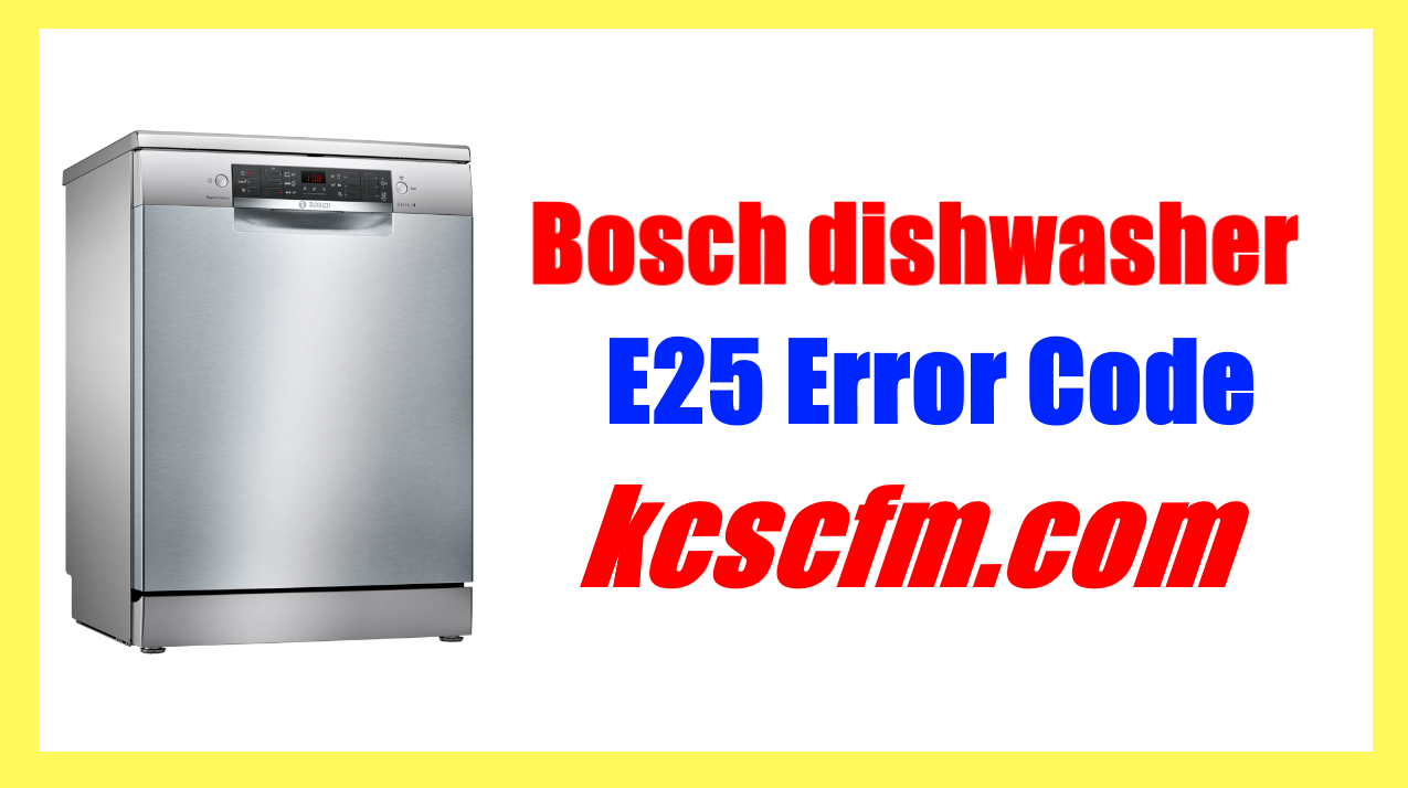 Bosch Dishwasher E25 Error Code