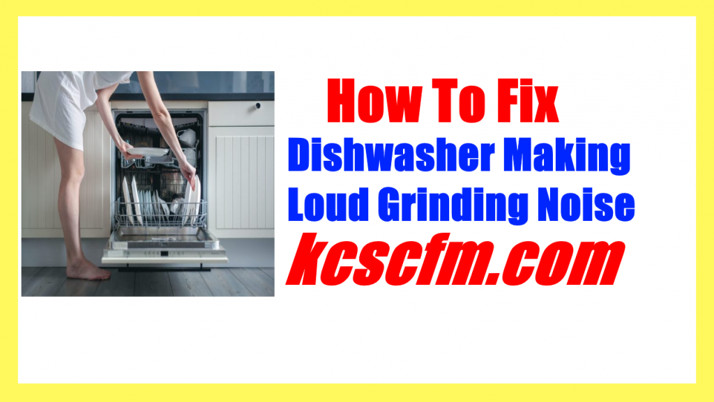 Dishwasher Making Loud Grinding Noise