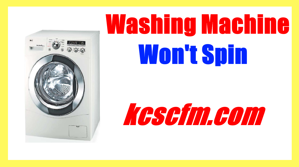 Washing Machine Won't Spin - Possible Causes and Solution