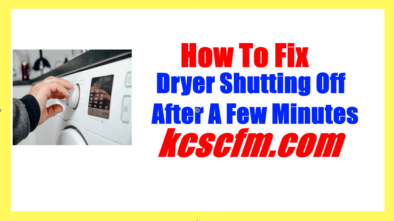 7 Reasons Why Dryer Shutting Off After A Few Minutes - Let&039s Fix It