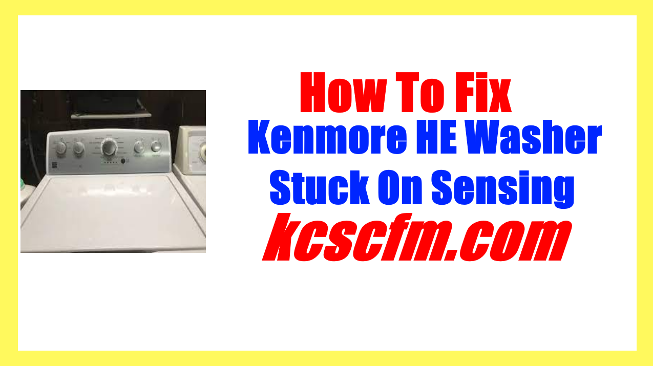 Kenmore HE Washer Stuck On Sensing