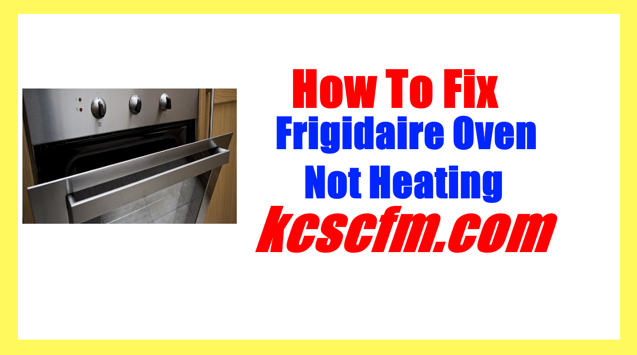 Frigidaire Oven Not Heating