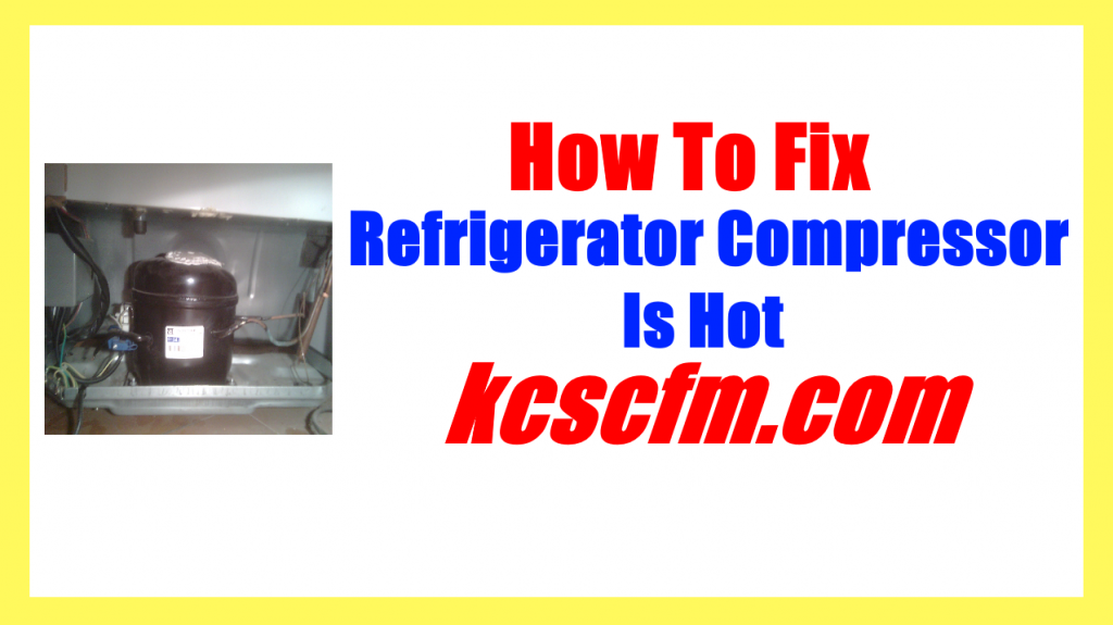 Refrigerator Compressor Is Hot