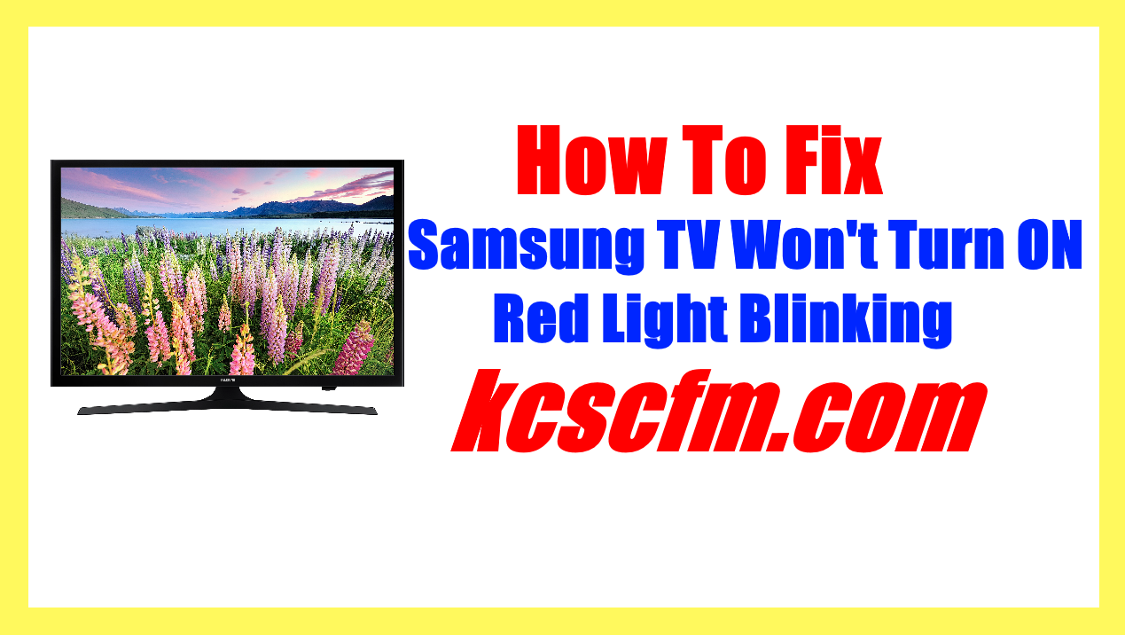 Samsung TV Won't Turn ON Red Light Blinking