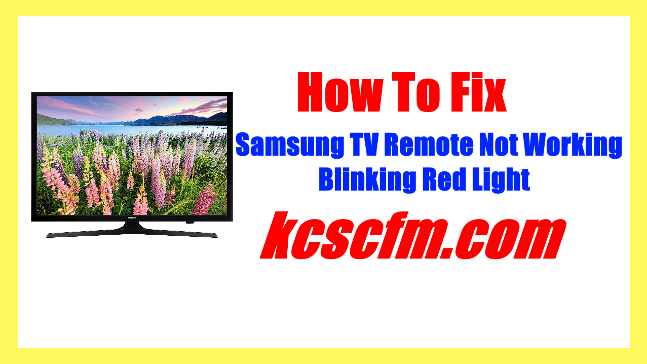 Samsung TV Remote Not Working Blinking Red Light