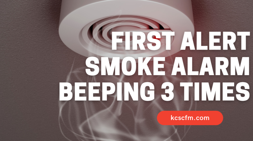 First Alert Smoke Alarm Beeping 3 Times [Quick Solution]