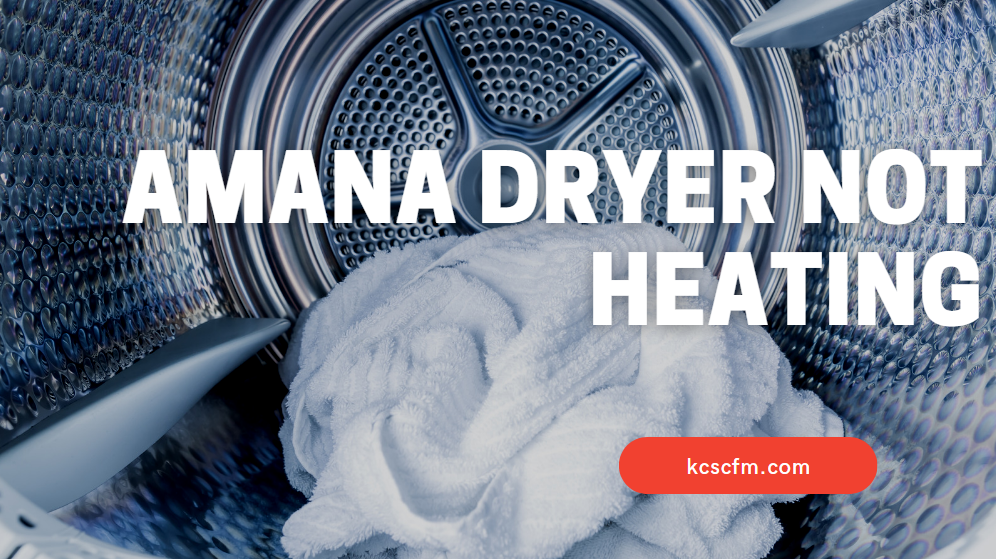 Amana Dryer Not Heating