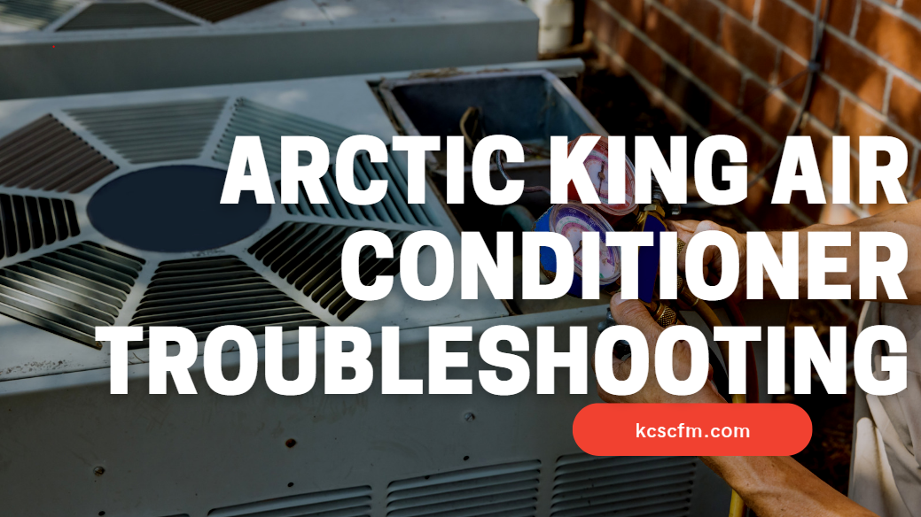 Arctic King Air Conditioner Troubleshooting