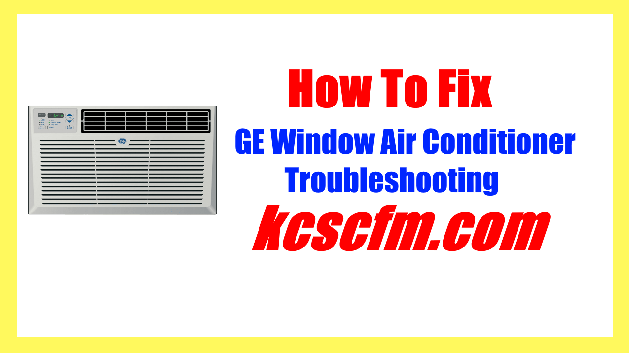 GE Window Air Conditioner Troubleshooting