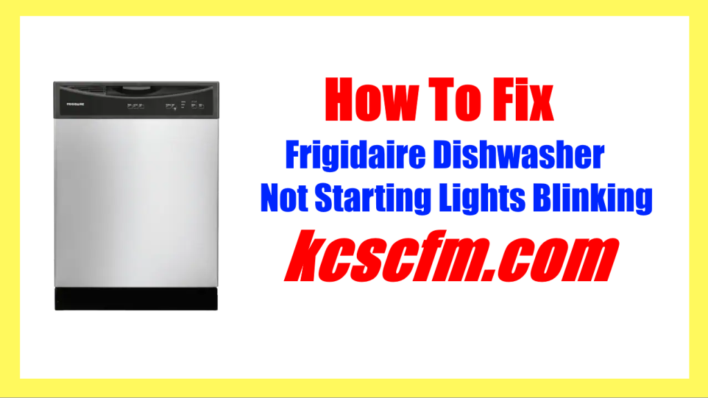 Frigidaire Dishwasher Not Starting Lights Blinking