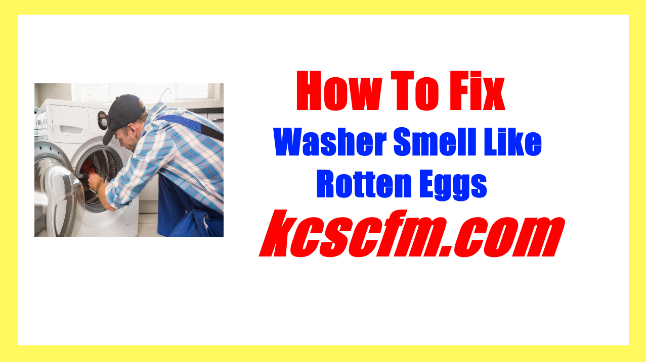 Why Does My Washer Smell Like Rotten Eggs [ANSWERED] - Lets Fix It