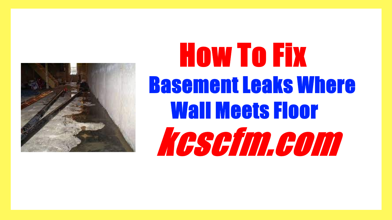 Basements Leak Where Wall Meets Floor
