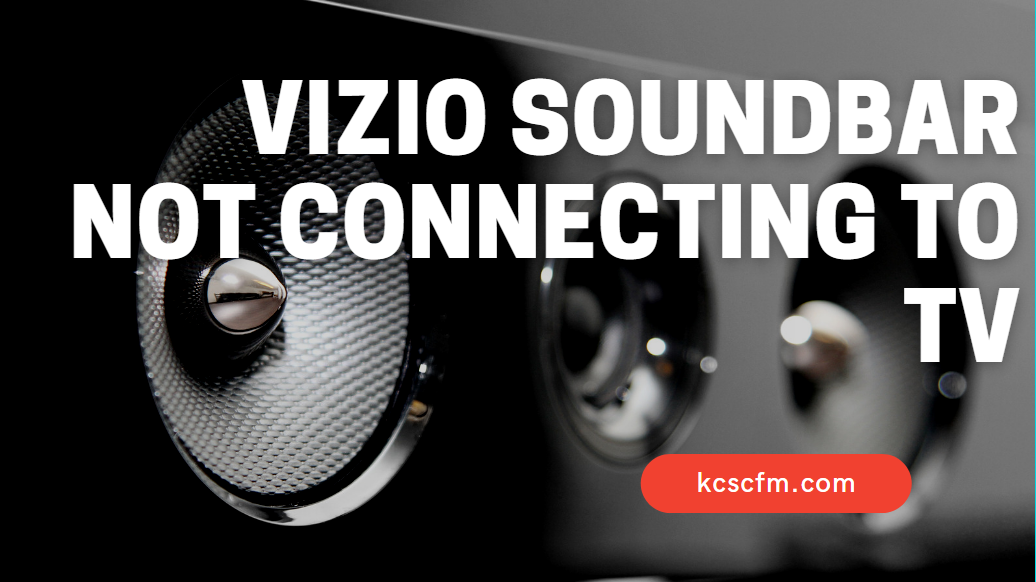 Vizio Sound Bar Not Connecting To TV