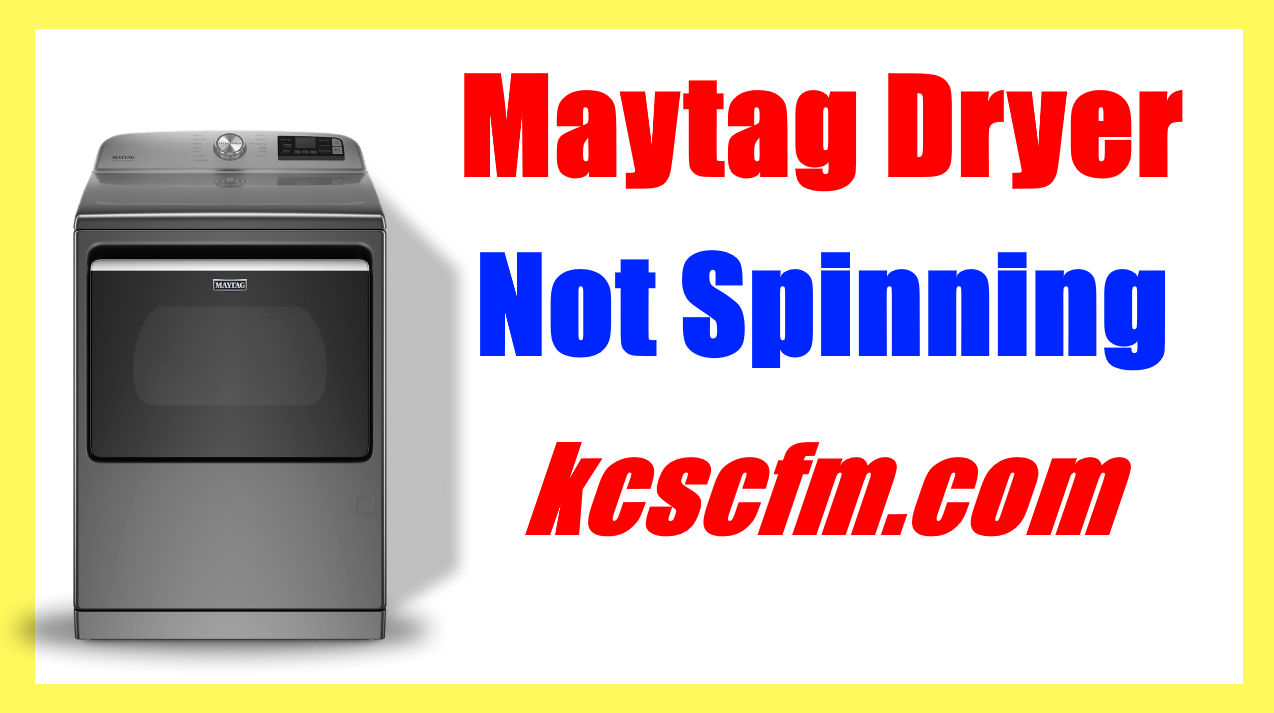 7 Reasons Why Maytag Dryer Not Spinning Let's Fix It