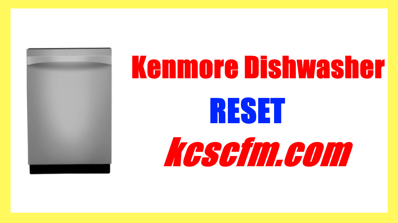 How to Reset Kenmore Dishwasher [In 2 Minute]