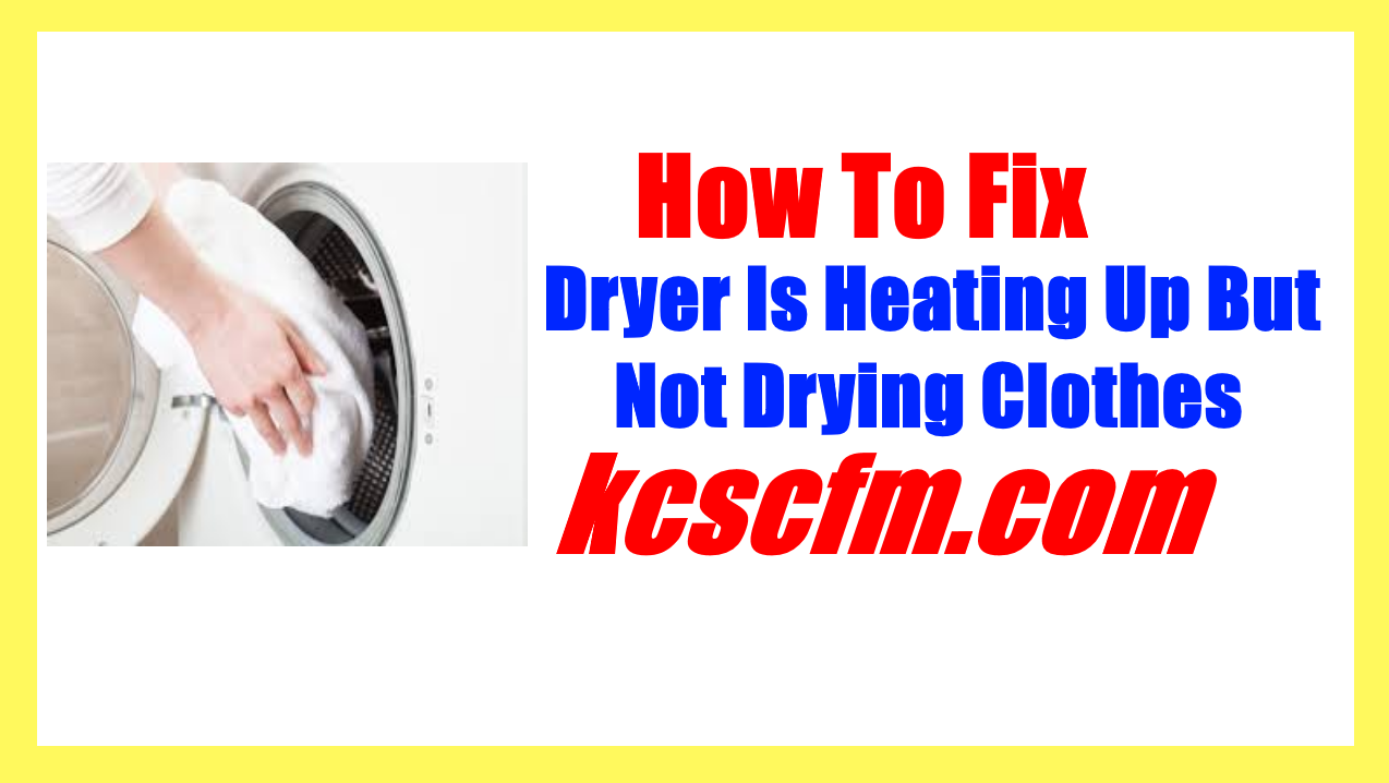 5 Reasons Why Dryer Is Heating Up But Still Not Drying Clothes Let's