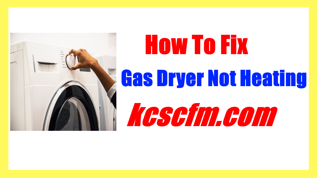 Why Is My Gas Dryer Not Heating Up? Top 7 Causes and Solution