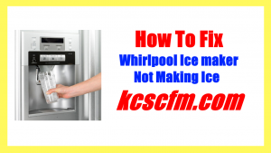 Why Is My Whirlpool Ice maker Not Making Ice? [SOLVED] - Let's Fix It