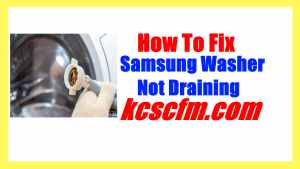 6 Reasons Why Samsung Washer Not Draining – Let’s Fix It