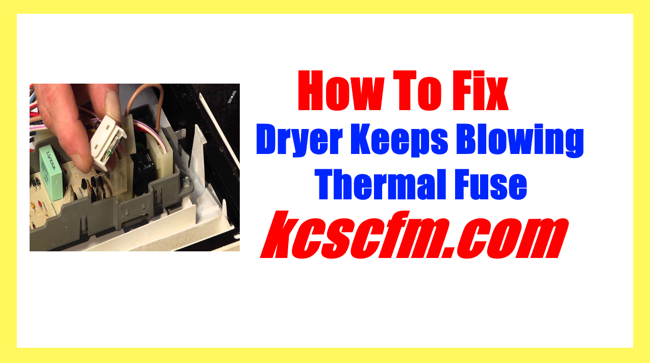 Dryer Keeps Blowing Thermal Fuse