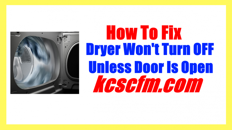 5 Reasons Why Dryer Won t Turn OFF Unless Door Is Open Let s Fix It