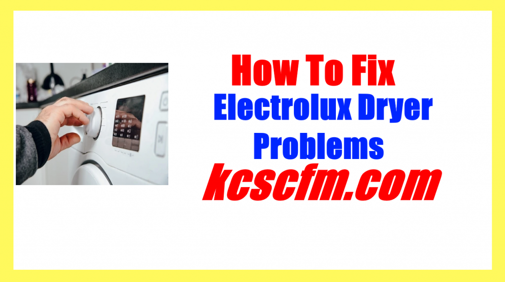 6 Most Common Electrolux Dryer Problems and Solutions