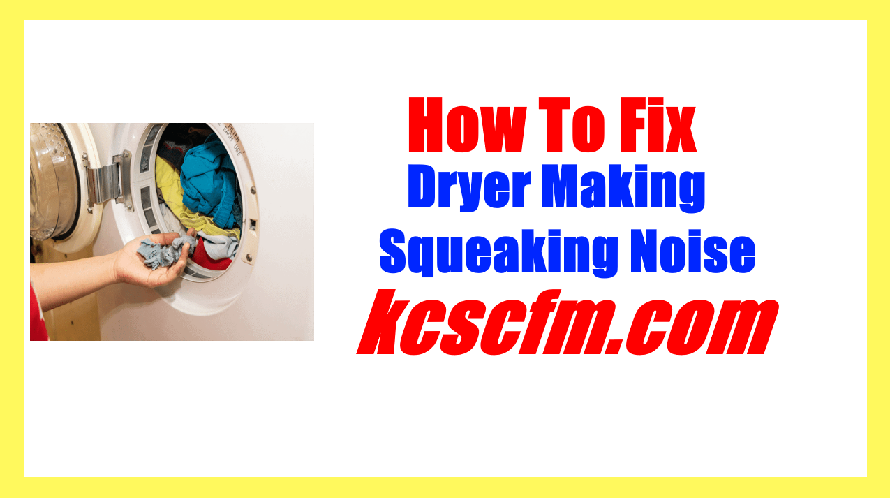 7-reasons-why-dryer-making-squeaking-noise-let-s-fix-it