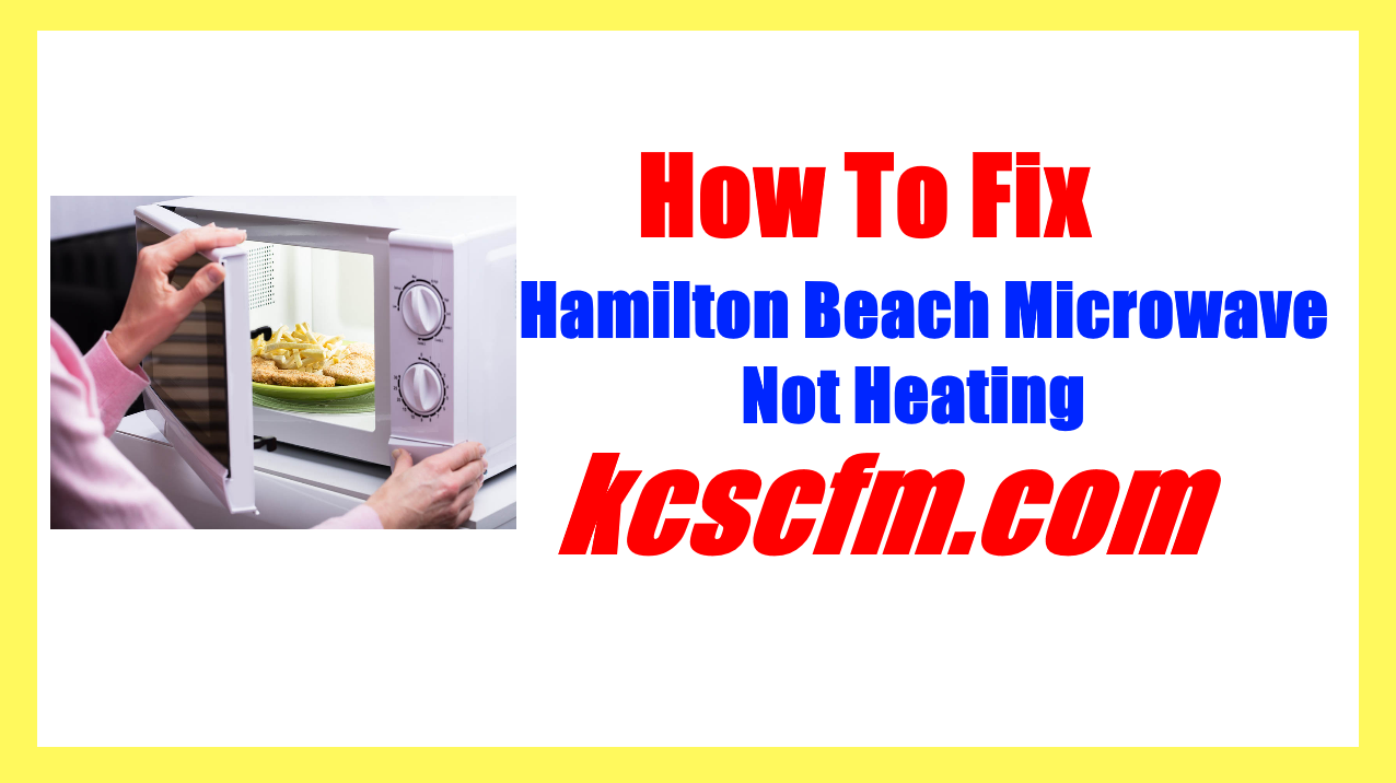 Hamilton Beach Microwave Not Heating