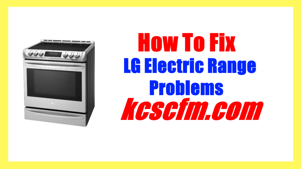 5 Common LG Electric Range Problems and Solutions Let's Fix It