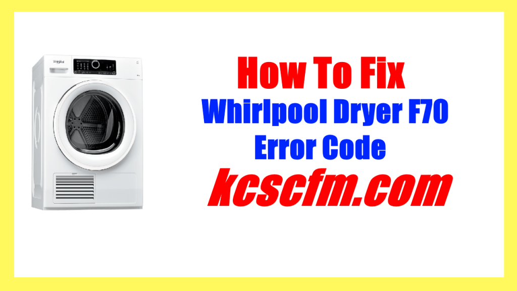 Whirlpool Dryer F70 Error Code [SOLVED] Let