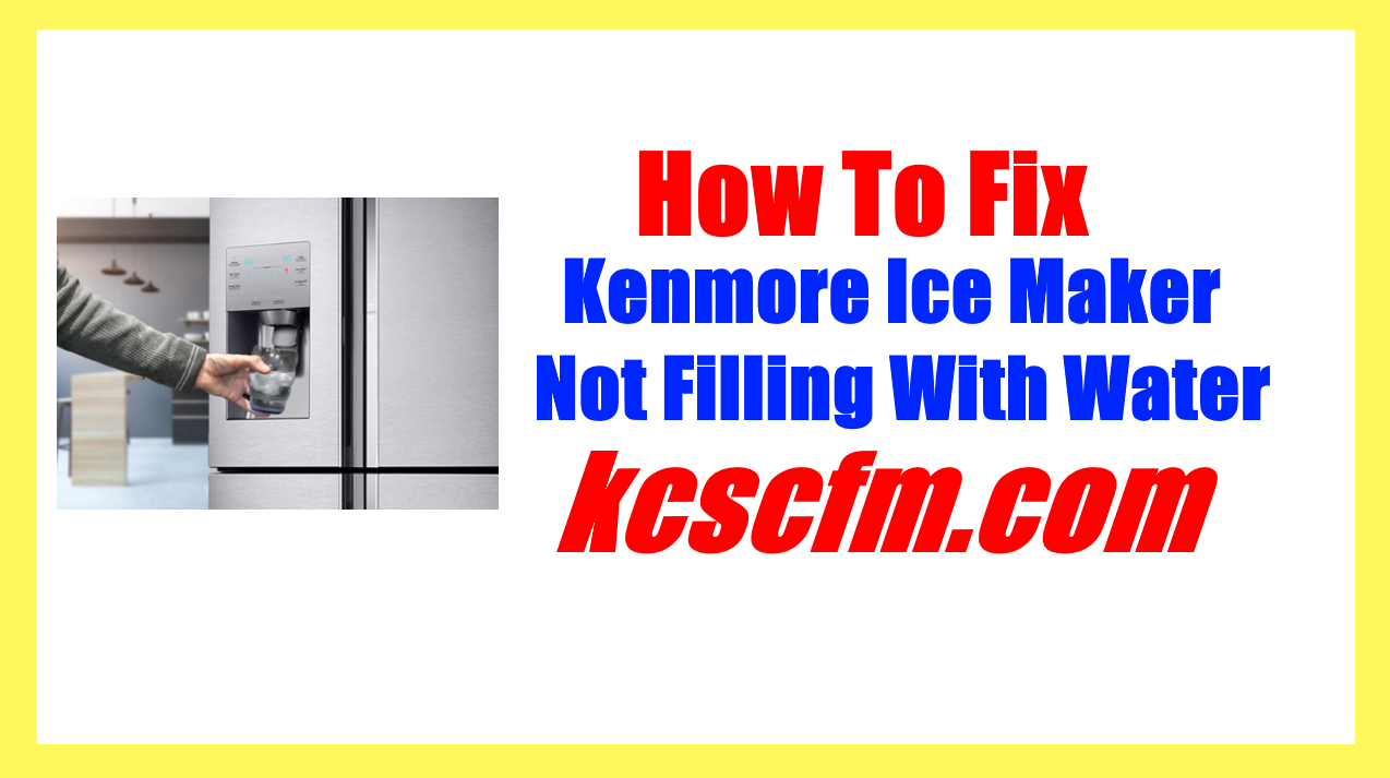 kenmore refrigerator ice maker not getting water