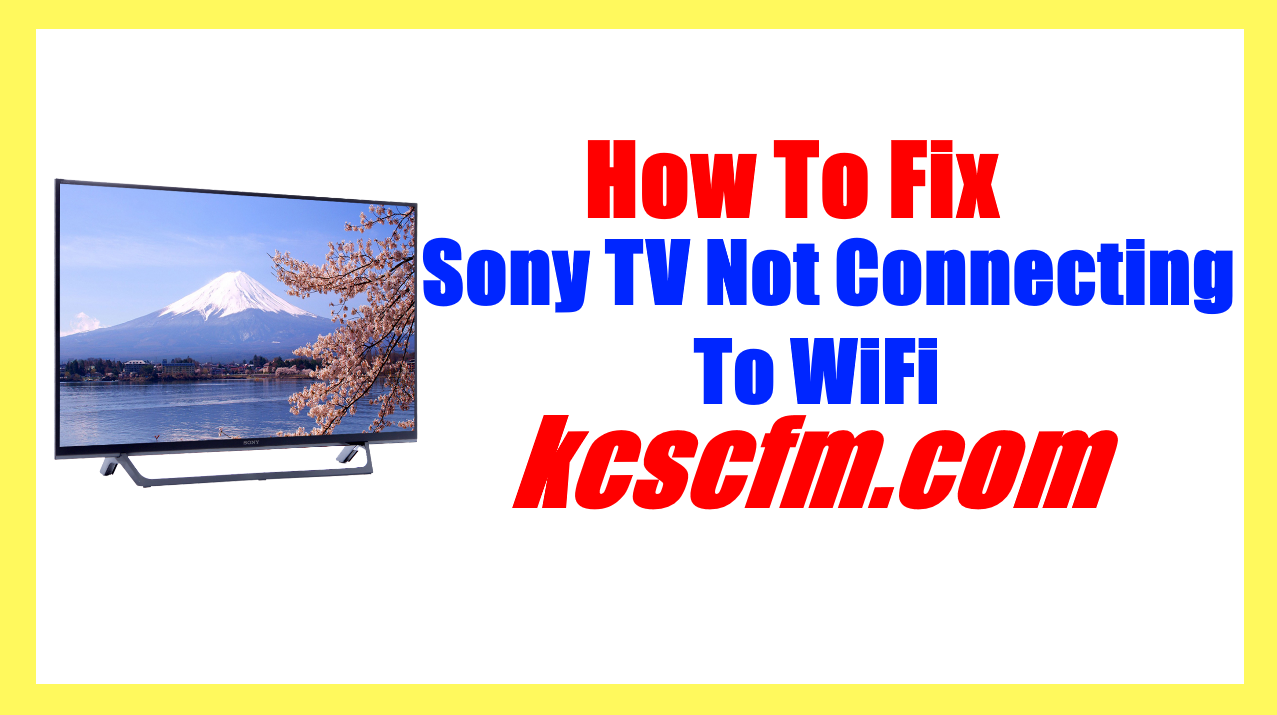 Sony TV Not Connecting To WiFi