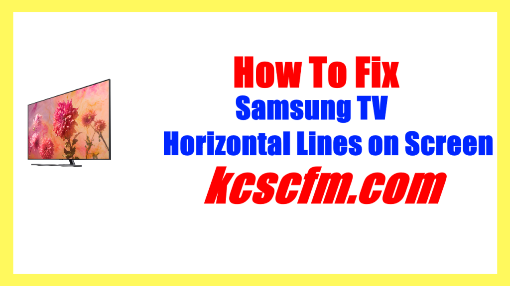 Fix Samsung TV Horizontal Lines on Screen [QUICK SOLUTION]