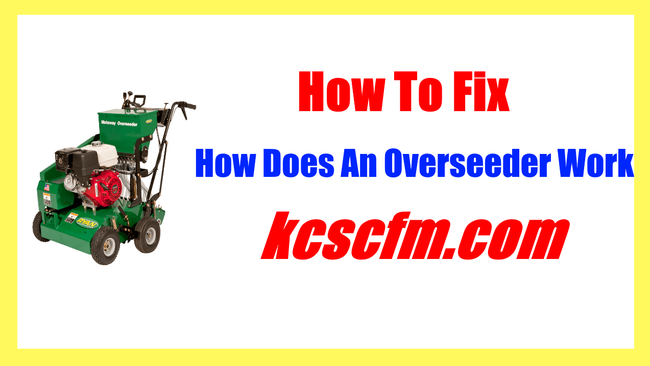 How Does An Overseeder Work