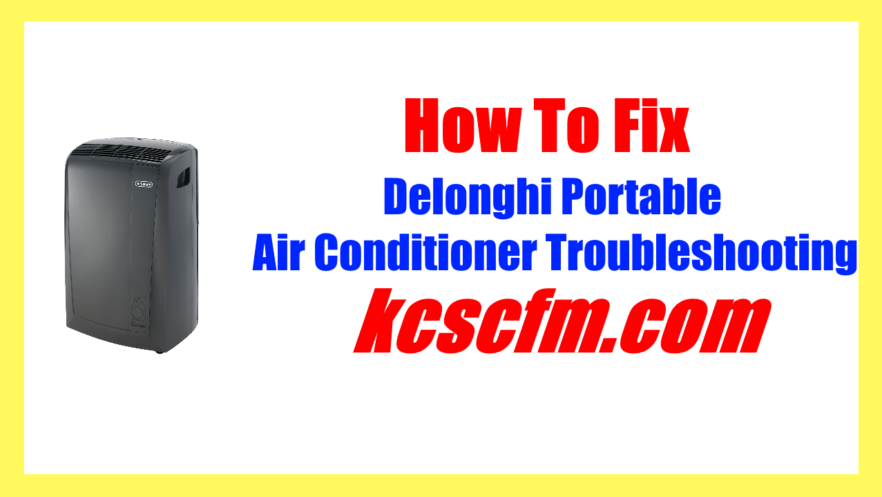 Delonghi Portable Air Conditioner Troubleshooting