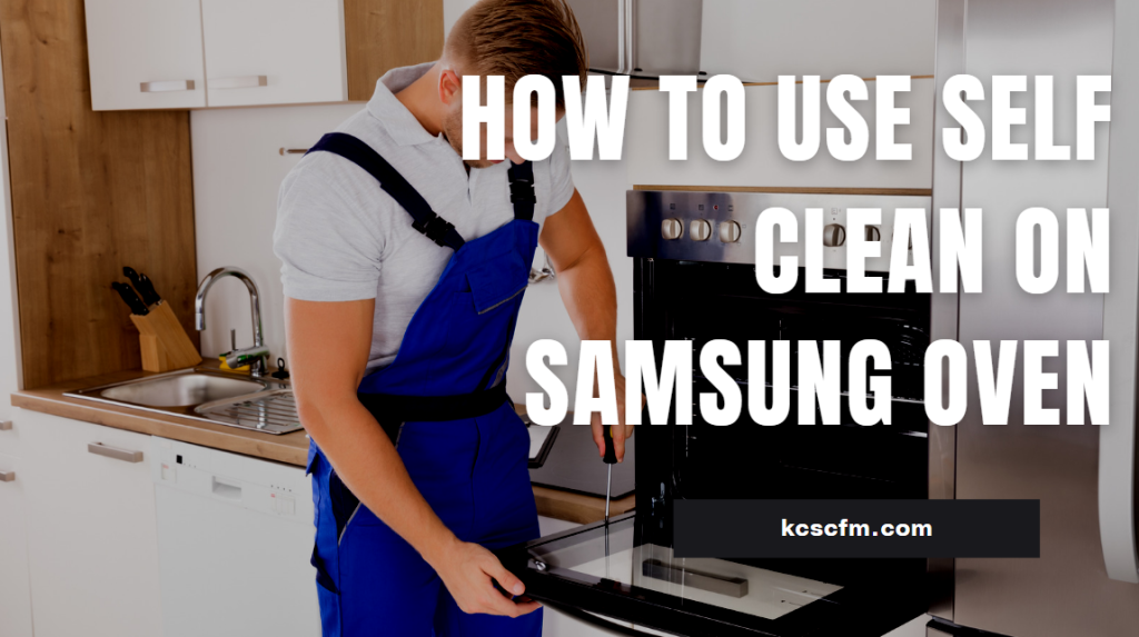 How To Use Self Clean On Samsung Oven [Step By Step Guide]