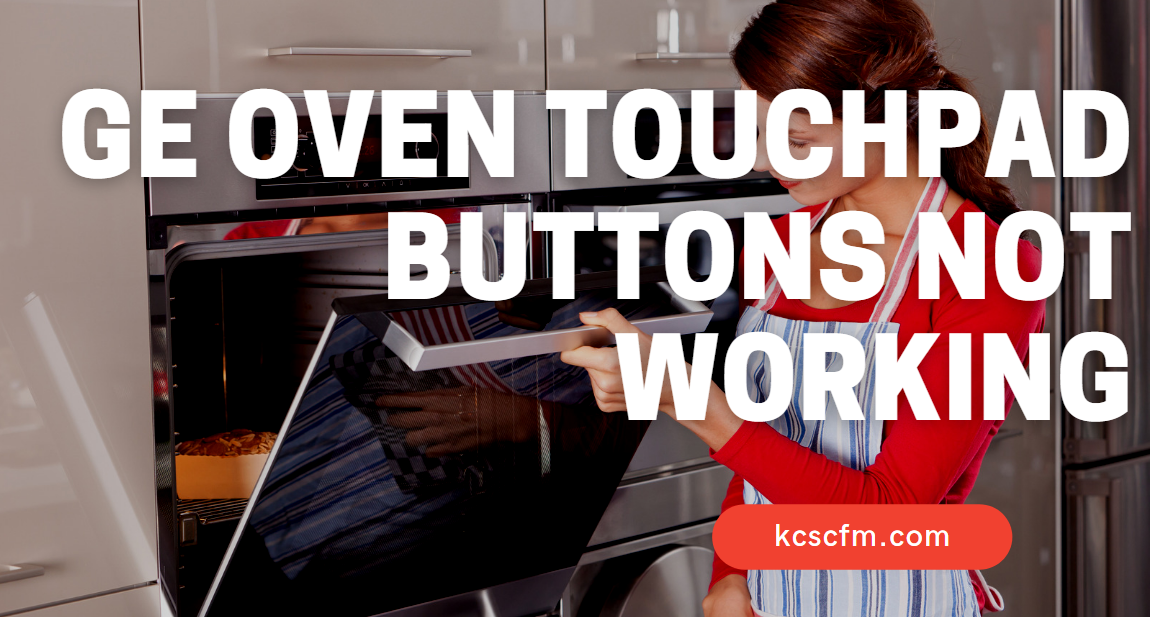 GE Oven Touchpad Buttons Not Working
