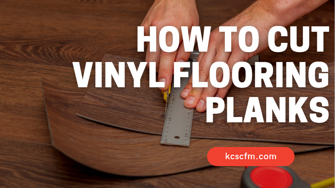 How To Cut Vinyl Flooring Planks