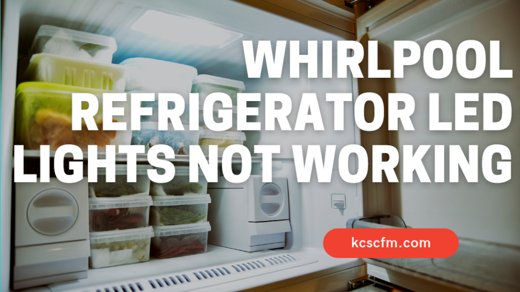 Whirlpool Refrigerator LED Lights Not Working [SOLVED]