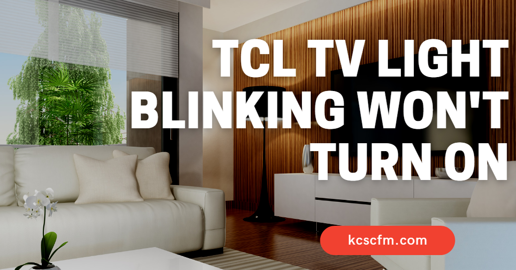 TCL TV Light Blinking Won't Turn ON