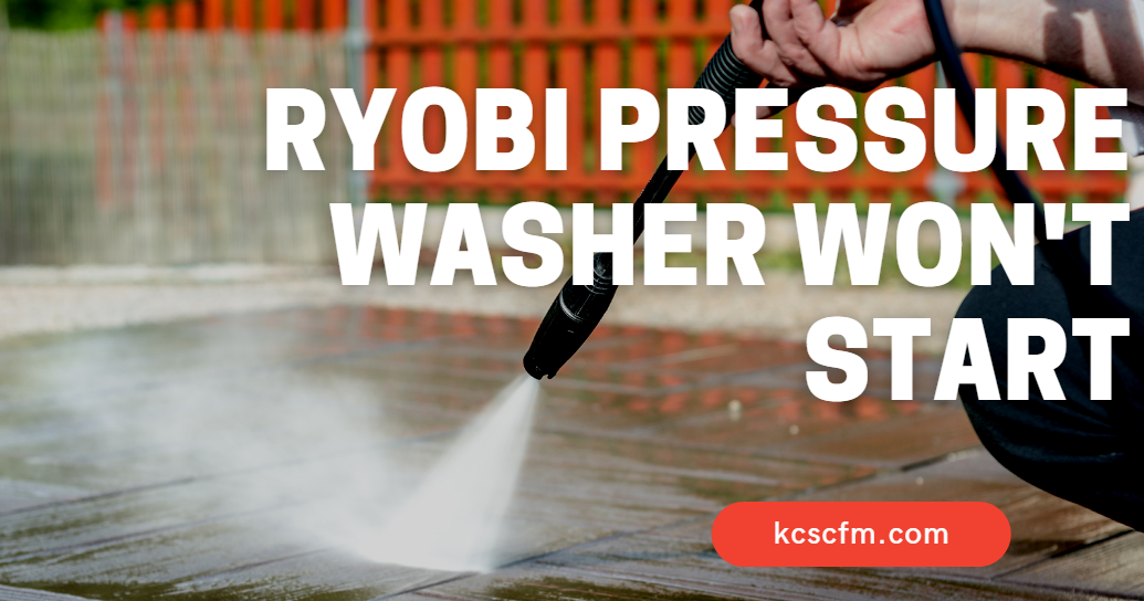 Ryobi Pressure Washer Won't Start