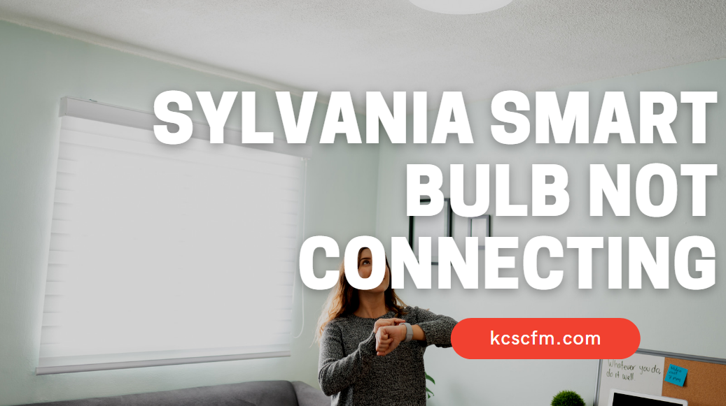 Sylvania Smart Bulb Not Connecting