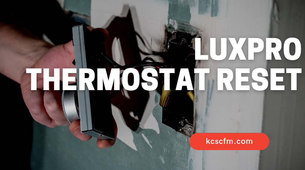 How To Do Luxpro Thermostat Reset [Step By Step Guide]