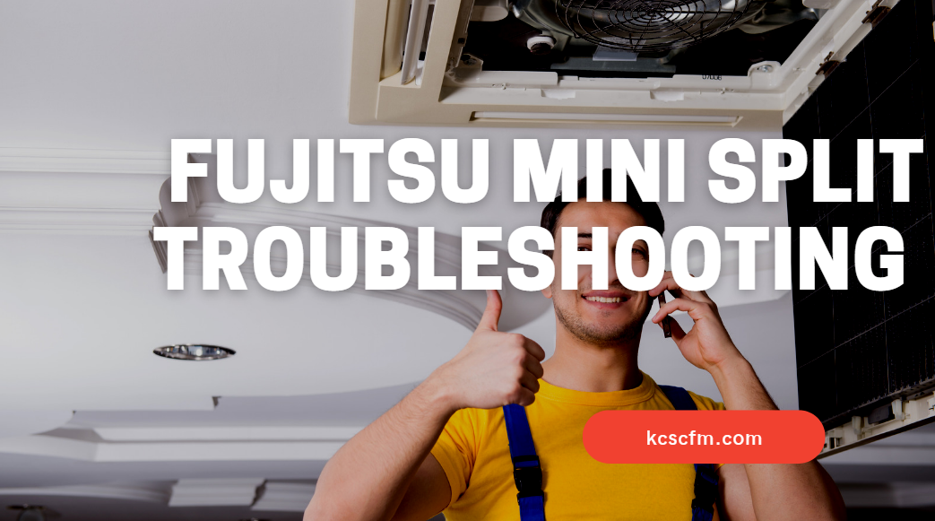 Fujitsu Mini Split Troubleshooting Guide