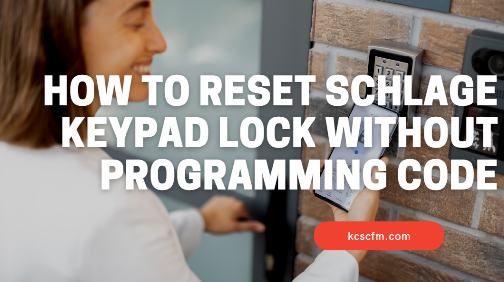 how-to-reset-schlage-keypad-lock-without-programming-code-full-guide