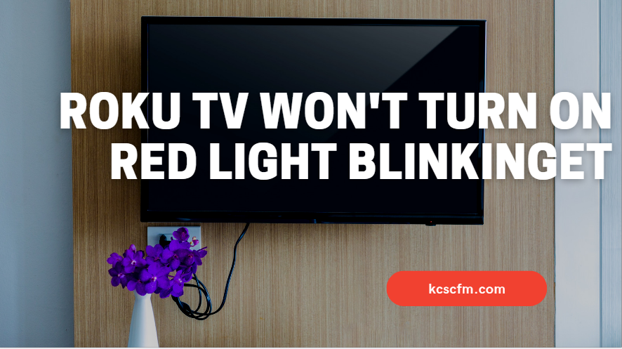 Roku TV Won't Turn On Red Light Blinking
