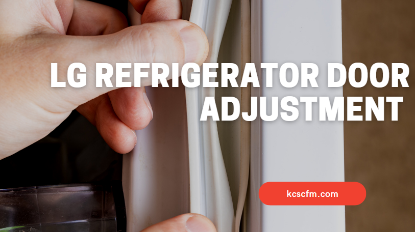 LG Refrigerator Door Adjustment